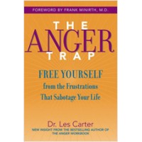 The Anger Trap: Free Yourself from the Frustrations that Sabotage Your Life