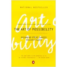 The Art of Possibility: Transforming Professional and Personal Life