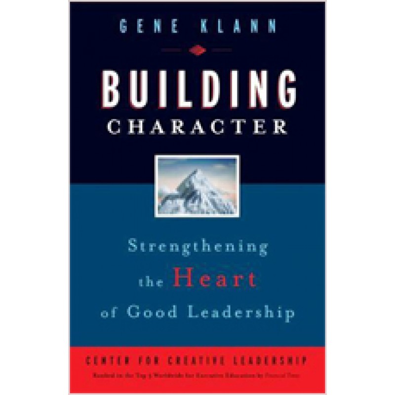 Building Character: Strengthening the Heart of Good Leadership