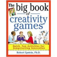 The Big Book of Creativity Games: Quick, Fun Activities for Jumpstarting Innovation