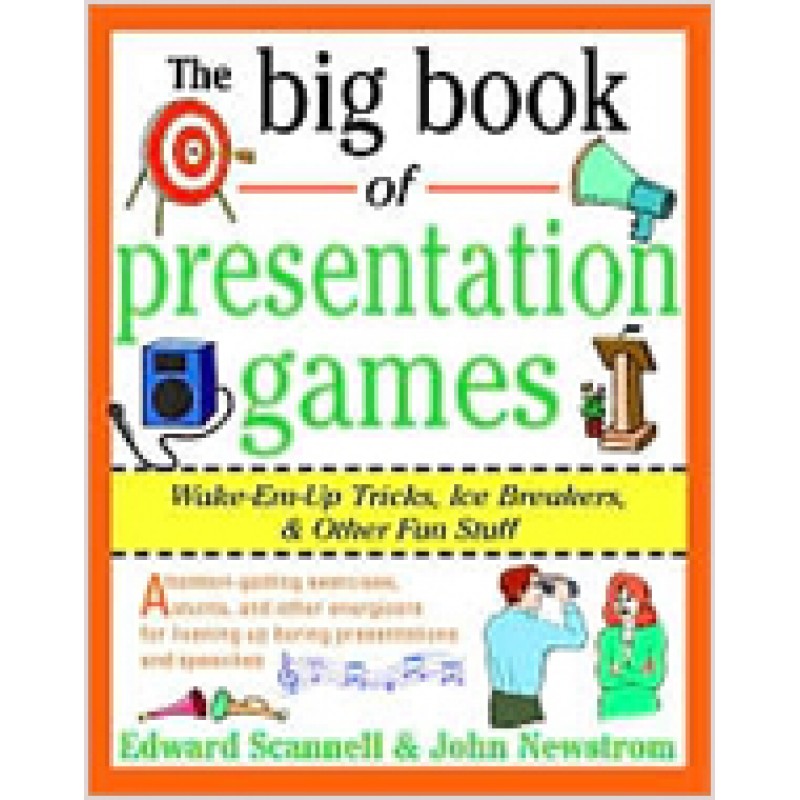 The Big Book of Presentation Games: Wake-Em-Up Tricks, Icebreakers and Other Fun Stuff