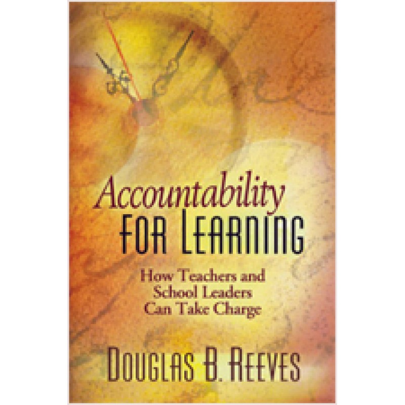 Accountability for Learning: How Teachers and School Leaders Can Take Charge