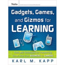 Gadgets, Games and Gizmos for Learning: Tools and Techniques for Transferring Know-How from Boomers to Gamers