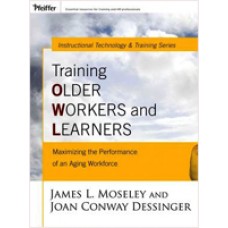 Training Older Workers and Learners: Maximizing the Workplace Performance of an Aging Workforce