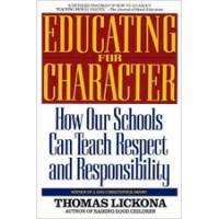 Educating for Character: How Our Schools Can Teach Respect and Responsibility