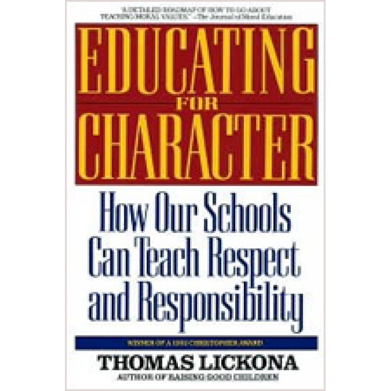 Educating for Character: How Our Schools Can Teach Respect and Responsibility