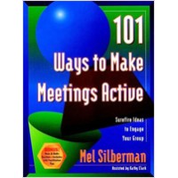 101 Ways to Make Meetings Active: Surefire Ideas to Engage Your Group