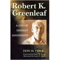 Robert K. Greenleaf: A Life of Servant Leadership
