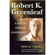 Robert K. Greenleaf: A Life of Servant Leadership