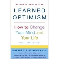 Learned Optimism: How to Change Your Mind and Your Life