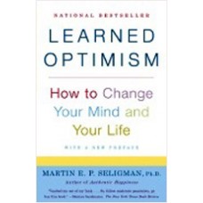 Learned Optimism: How to Change Your Mind and Your Life