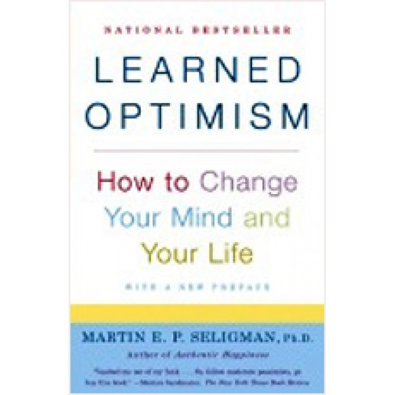 Learned Optimism: How to Change Your Mind and Your Life