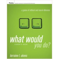 What Would You Do?: A Game of Ethical and Moral Dilemma, Leader's Guide