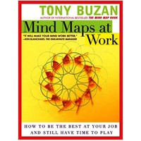 Mind Maps at Work: How to Be the Best at Your Job and Still Have Time to Play
