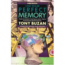 Use Your Perfect Memory: Dramatic New Techniques for Improving Your Memory, Third Edition