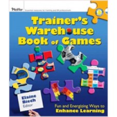 The Trainer's Warehouse Book of Games: Fun and Energizing Ways to Enhance Learning