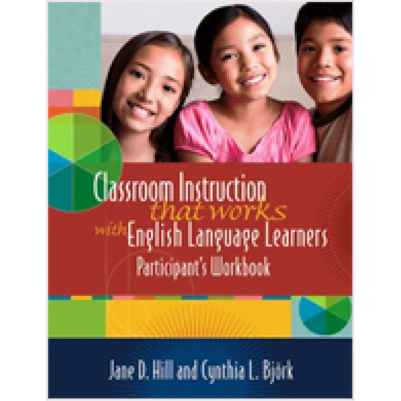 Classroom Instruction That Works with English Language Learners Participant's Workbook