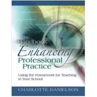 The Handbook for Enhancing Professional Practice: Using the Framework for Teaching in Your School