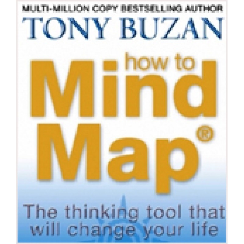 How to Mind Map: The Ultimate Thinking Tool That Will Change Your Life