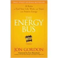 The Energy Bus: 10 Rules to Fuel Your Life, Work, and Team with Positive Energy