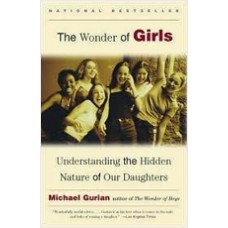 The Wonder of Girls: Understanding the Hidden Nature of Our Daughters