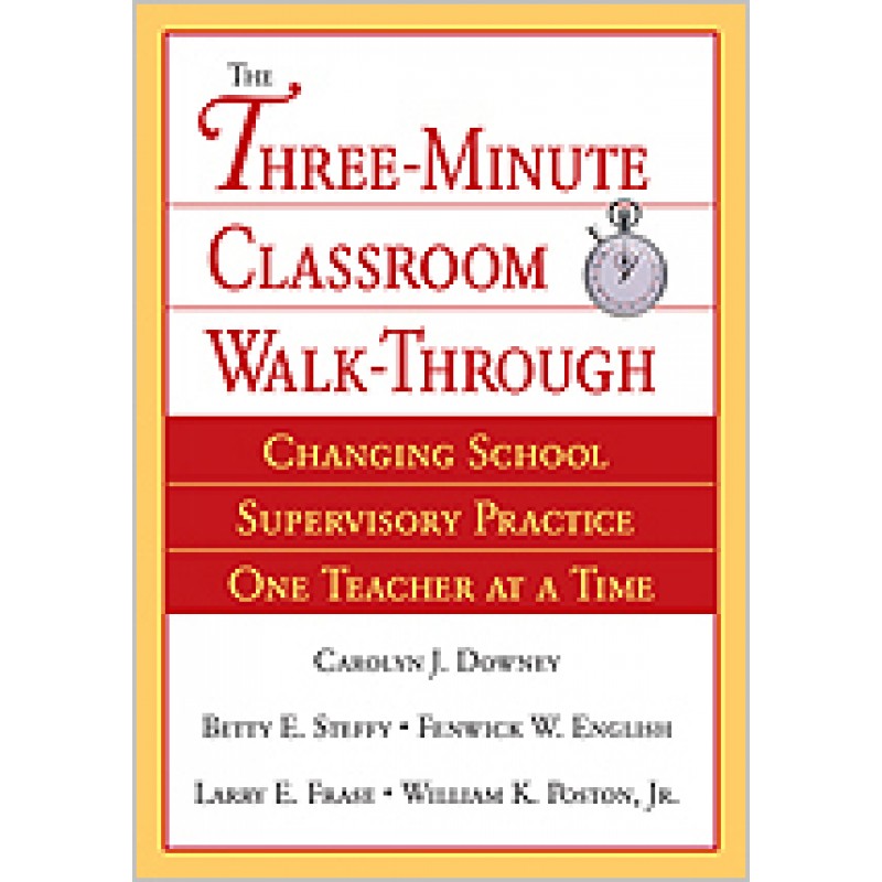 The Three-Minute Classroom Walk-Through: Changing School Supervisory Practice One Teacher at a Time