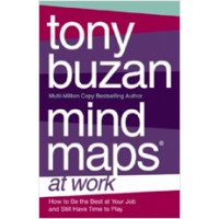 Mind Maps at Work: How to be the Best at Your Job and Still Have Time to Play (Tony Buzan)
