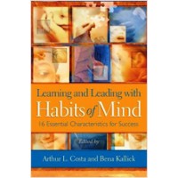 Learning and Leading with Habits of Mind: 16 Essential Characteristics for Success