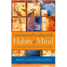 Learning and Leading with Habits of Mind: 16 Essential Characteristics for Success