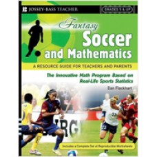 Fantasy Soccer and Mathematics: A Resource Guide for Teachers and Parents, Grades 5 and Up