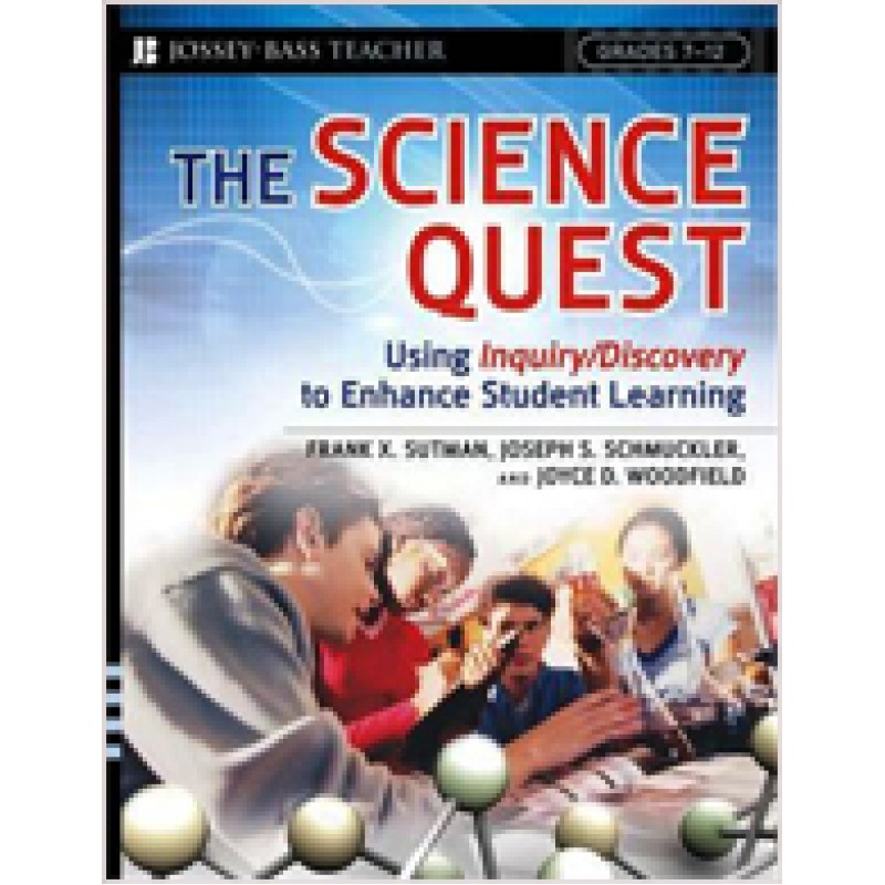 The Science Quest: Using Inquiry/Discovery to Enhance Student Learning, Grades 7-12