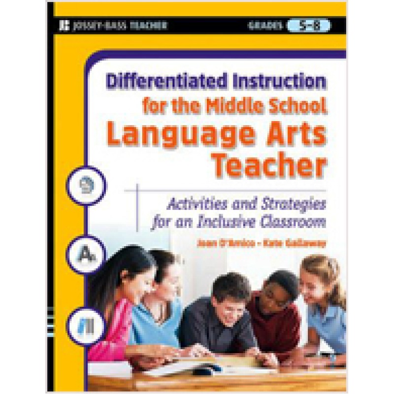 Differentiated Instruction for the Middle School Language Arts Teacher: Activities and Strategies for an Inclusive Classroom, Jan/2009