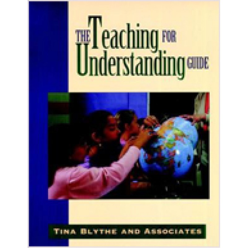 The Teaching for Understanding Guide, Oct/2009