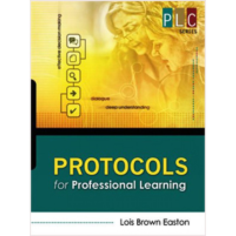 Protocols for Professional Learning (The Professional Learning Community Series), April/2009