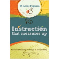 Instruction That Measures Up: Successful Teaching in the Age of Accountability, May/2009