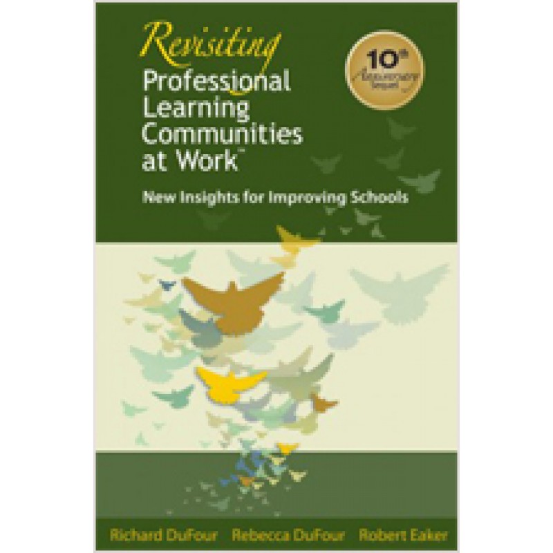 Revisiting Professional Learning Communities at Work: New Insights for Improving Schools (10th Anniversary Sequel)