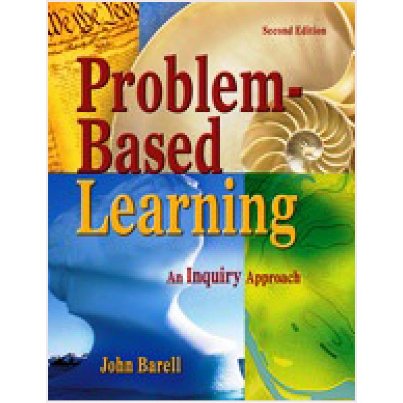 Problem-Based Learning: An Inquiry Approach, Second Edition