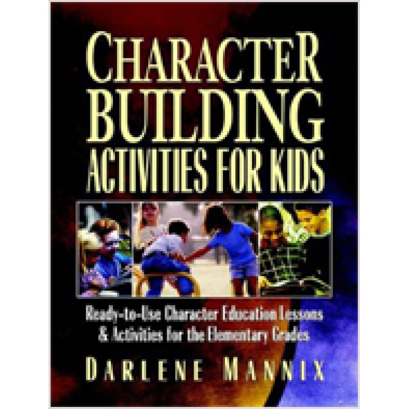 Character Building Activities for Kids: Ready-to-Use Character Educational Lessons & Activities for the Elementary Grades