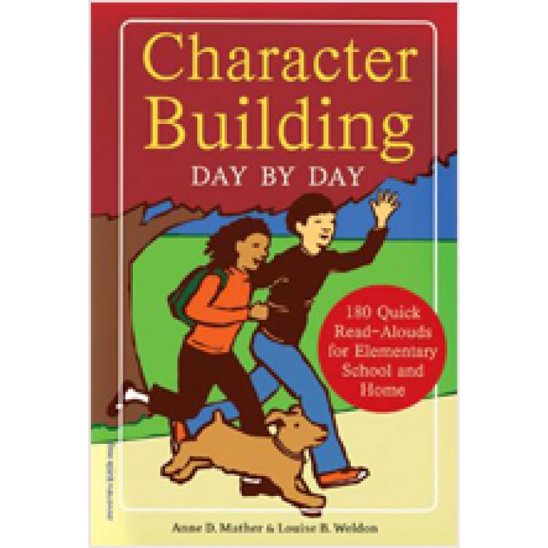 Character Building Day by Day: 180 Quick Read-Alouds for Elementary School and Home