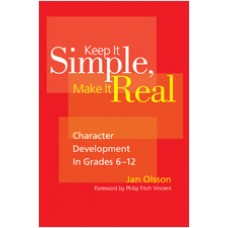 Keep It Simple, Make It Real: Character Development in Grades 6-12