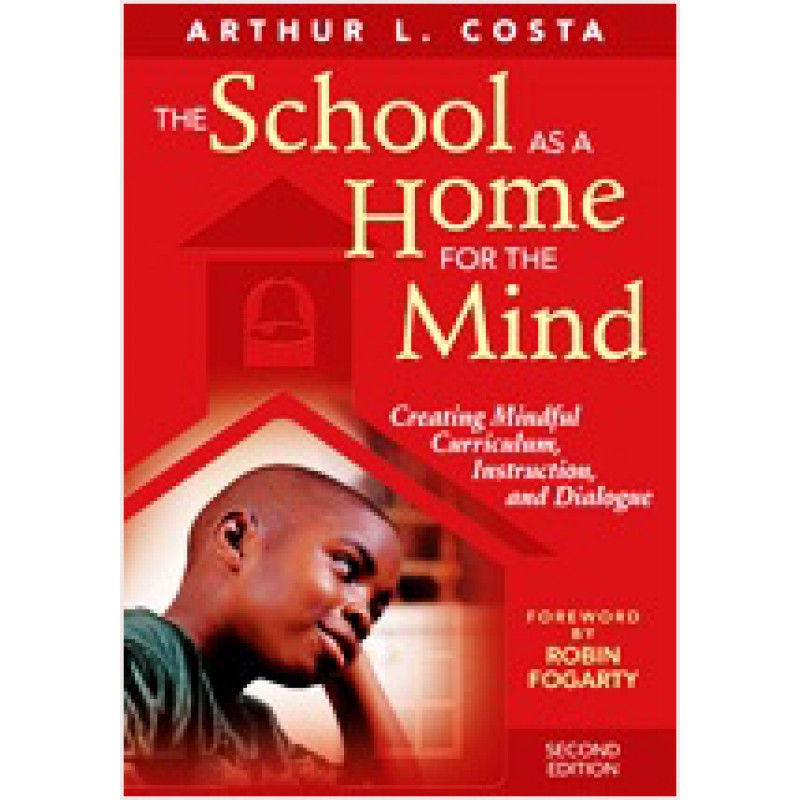 The School as a Home for the Mind: Creating Mindful Curriculum, Instruction, and Dialogue, 2nd Edition