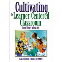 Cultivating the Learner-Centered Classroom: From Theory to Practice