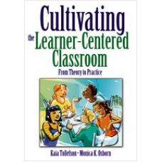 Cultivating the Learner-Centered Classroom: From Theory to Practice