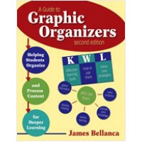 A Guide to Graphic Organizers: Helping Students Organize and Process Content for Deeper Learning, 2nd Edition