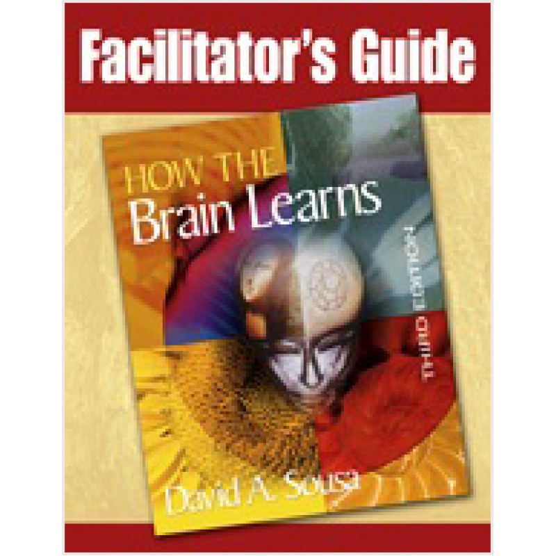 Facilitator's Guide to How the Brain Learns, 3rd Edition