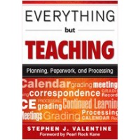 Everything But Teaching: Planning, Paperwork, and Processing