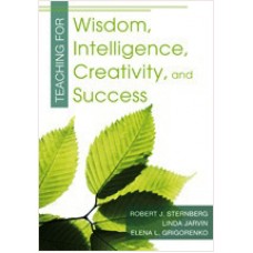 Teaching for Wisdom, Intelligence, Creativity, and Success