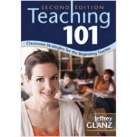 Teaching 101: Classroom Strategies for the Beginning Teacher, 2nd Edition