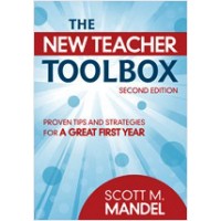 The New Teacher Toolbox: Proven Tips and Strategies for a Great First Year, 2nd Edition
