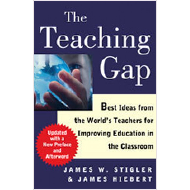 The Teaching Gap: Best Ideas from the World's Teachers for Improving Education in the Classroom, June/2009